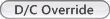 D/C Override button